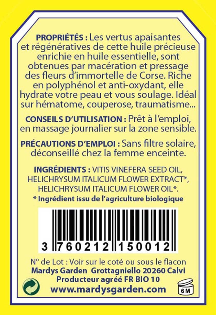 Immortelle Oil Labels PROPERTIES: The soothing and regenerative virtues of this precious oil, enriched with essential oil, are obtained by maceration and pressing of Corsican Immortelle flowers. Rich in polyphenol and anti-oxidant, it hydrates your skin and relieves you. Ideal on hematoma, rosacea, trauma  Directions for use: Ready to use, in daily massage on the sensitive area.  Precautions for use: Without solar filter, not recommended for pregnant women.